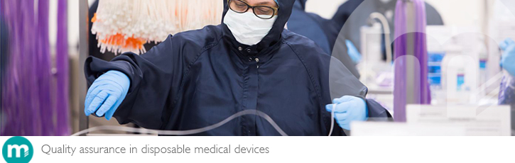 Quality Assurance in disposable medical devices Quality Assurance in disposable medical devices
