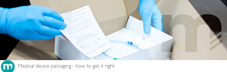 Medical device packaging – how to get it right Medical device packaging – how to get it right