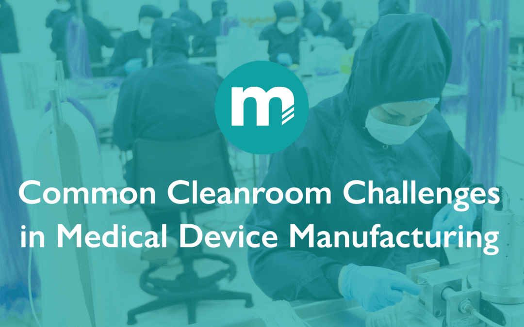 Common Cleanroom Challenges in Medical Device Manufacturing