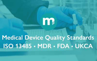 What are the Key Medical Device Quality Standards? ISO 13485, MDR, FDA & UKCA