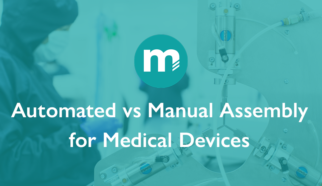 Automated vs Manual Assembly for Medical Devices: Choosing the Right Approach